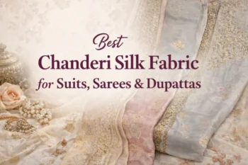 Best Chanderi Silk Fabric for Suits, Sarees & Dupattas