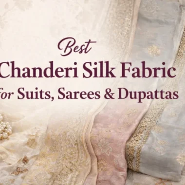 Best Chanderi Silk Fabric for Suits, Sarees & Dupattas